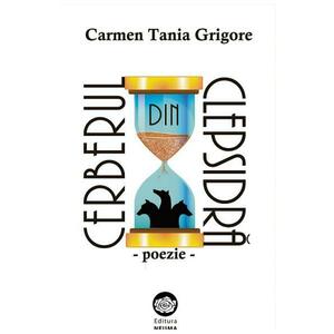 Cerberul din clepsidra: poezie - Carmen Tania Grigore imagine