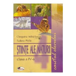 Stiinte Ale Naturii - Clasa 4 - Caiet - Cleopatra Mihailescu, Tudora Pitila imagine