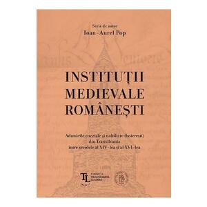 Institutii medievale romanesti - Ioan-Aurel Pop imagine