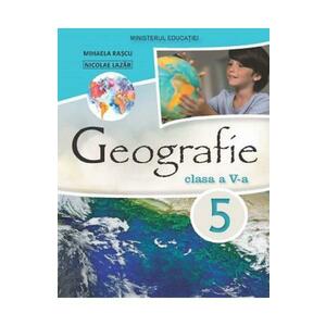 Geografie - Clasa 5 - Manual - Mihaela Rascu, Nicolae Lazar imagine