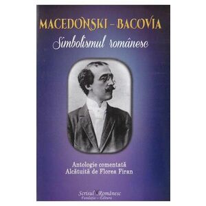 Macedonski-Bacovia. Simbolismul romanesc - Florea Firan imagine