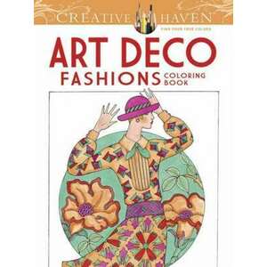 Creative Haven Art Deco Fashions Coloring Book imagine