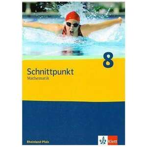 Schnittpunkt Mathematik - Neubearbeitung. Schuelerband 8. Schuljahr. Ausgabe Rheinland-Pfalz imagine