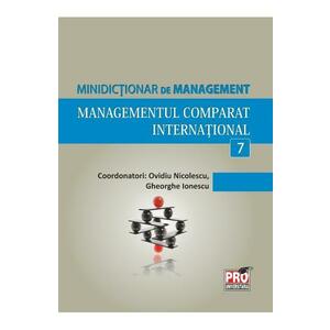 Minidictionar De Management 7: Managementul Comparat International - Ovidiu Nicolescu imagine