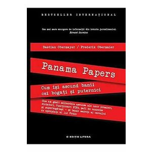 Panama Papers. Cum isi ascund banii cei bogati si puternici - Bastian Obermayer, Frederik Obermaier imagine