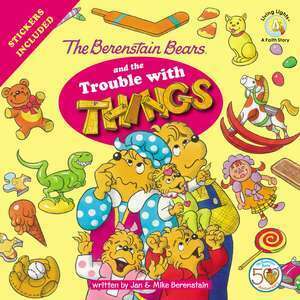 The Berenstain Bears and the Trouble with Things imagine