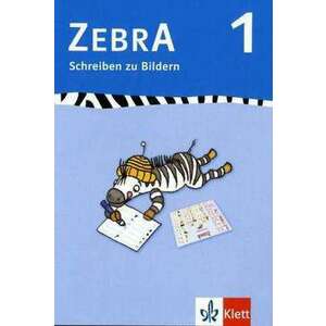 Zebra. Schreiben zu Bildern. Arbeitsheft 1. Schuljahr imagine