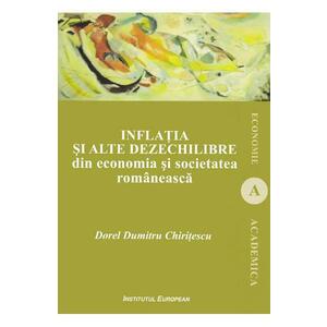 Inflatia si alte dezechilibre din economia si societatee romaneasca - Dorel Dumitru Chiritescu imagine