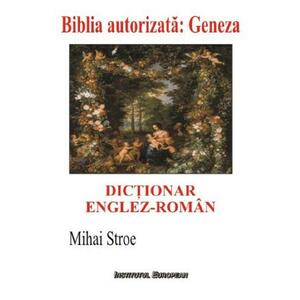 Dictionar englez-roman. Biblia autorizata: Geneza - Mihai Stroe imagine