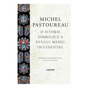 O istorie simbolica a Evului Mediu Occidental - Michel Pastoureau imagine