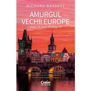 Amurgul vechii europe. Trieste '89, Viena '85, Praga '89 - Richard Bassett imagine