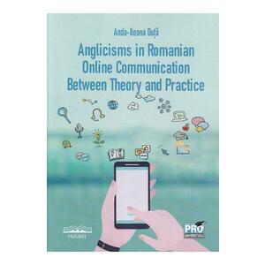 Anglicisms in romanian. Online communication between theory and practice - Anda-Ileana Duta imagine