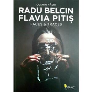 Radu Belcin. Flavia Pitis. Faces & Traces imagine