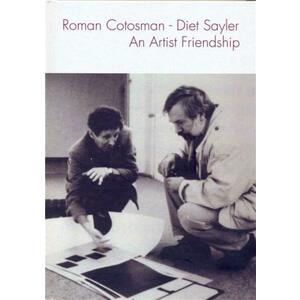 Roman Cotosman - Diet Sayler. An Artist Friendship imagine