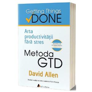 Metoda GTD. Arta productivitatii fara stres - David Allen imagine