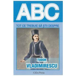 ABC Tot ce trebuie sa stii despre Tudor Vladimirescu imagine
