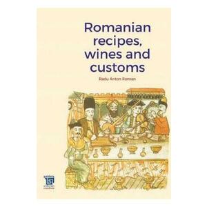 Romanian recipes, wines and customs - Radu Anton Roman imagine
