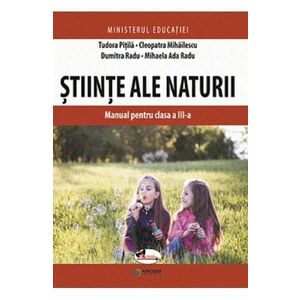 Stiinte ale naturii - Clasa 3 - Manual - Tudora Pitila, Cleopatra Mihailescu, Dumitra Radu, Mihaela-Ada Radu imagine