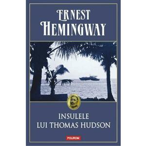 Insulele lui Thomas Hudson - Ernest Hemingway imagine