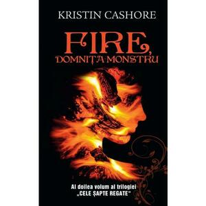 Fire, domnita monstru - Vol.2 din seria Cele Sapte Regate - Kristin Cashore imagine