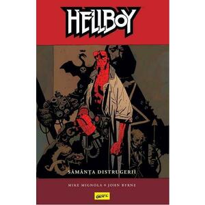 Hellboy Vol.1: Samanta distrugerii - Mike Mignola, John Byrne imagine
