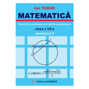 Matematica. Exercitii si probleme de algebra si geometrie - Clasa 7 - Semestrul 2 - Ion Tudor imagine