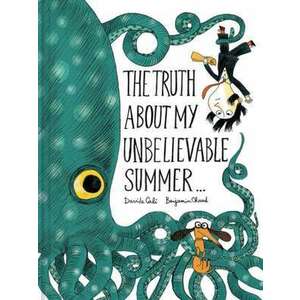 The Truth about My Unbelievable Summer . . . imagine