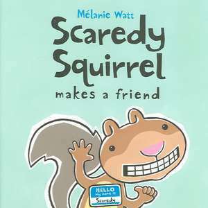 Scaredy Squirrel Makes a Friend imagine