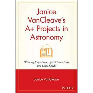 Janice VanCleave′s A+ Projects in Astronomy imagine