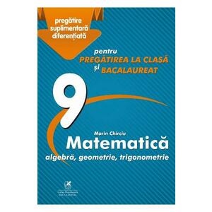 Matematica - Clasa 9 - Marin Chirciu imagine