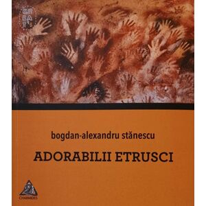 Adorabilii etrusci | Bogdan-Alexandru Stanescu imagine