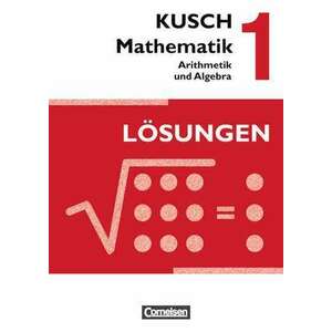 Kusch: Mathematik 1. Arithmetik und Algebra. Aufgabensammlung mit Loesungen imagine