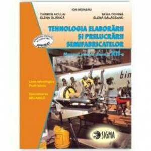 Tehnologia elaborarii si prelucrarii semifabricatelor. Manual clasa a XII-a imagine