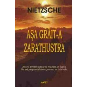 Asa grait-a Zarathustra - Friedrich Nietzsche imagine