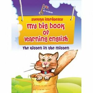 The Kitten in the Mitten. My Big Book of Learning English - Steluta Istratescu imagine