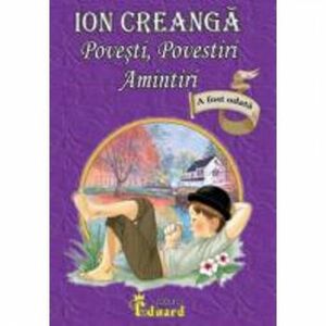 Povesti Povestiri Amintiri - Ion Creanga imagine