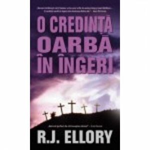 O credinta oarba in ingeri - R.J.Ellory imagine