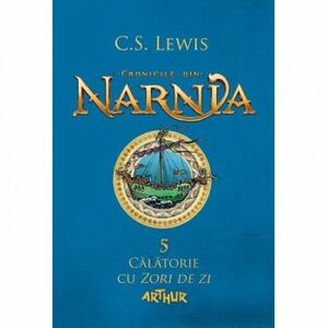 Cronicile Din Narnia Vol 5. Calatorie Cu Zori De Zi - C.S. Lewis imagine