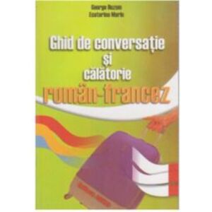 Ghid de conversatie si de calatorie roman-francez - G. Huzum Ecaterina Marin imagine