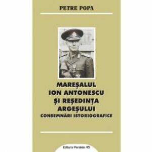 Maresalul Ion Antonescu si resedinta Argesului - Petre Popa imagine