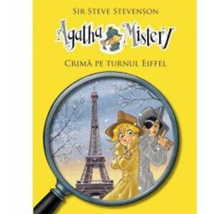 Agatha Mistery - Crima pe Turnul Eiffel - Sir Steve Stevenson imagine