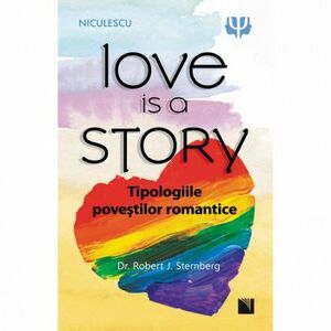 Love is a Story. Tipologiile povestilor romantice - Dr. Robert J. Sternberg imagine