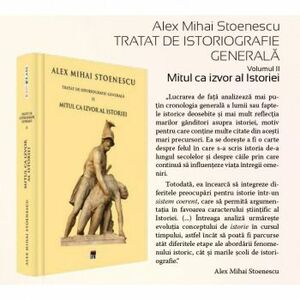 Tratat de istoriografie gererala vol.2 Alex Mihai Stoenescu imagine