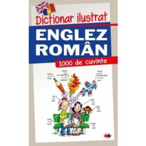 Dictionar Ilustrat Englez-Roman. 1000 De Cuvinte imagine