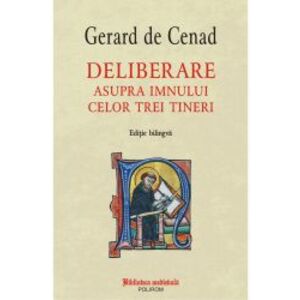 Deliberare asupra imnului celor trei tineri editie bilingva - Gerard de Cenad imagine