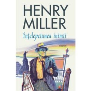 Intelepciunea inimii editia 2019 - Henry Miller imagine