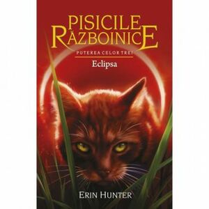 Pisicile Razboinice - Puterea celor trei. Cartea a XVI-a Eclipsa Erin Hunter imagine