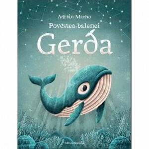 Povestea balenei Gerda - Adrian Macho imagine