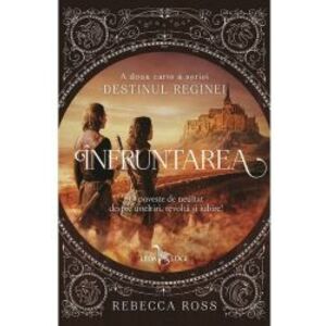 Infruntarea a doua carte a seriei Destinul Reginei Rebecca Ross imagine