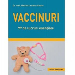 Vaccinuri. 99 de lucruri esentiale Dr. Med. Martina Lenzen-Schulte imagine